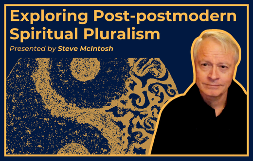 Exploring Post-postmodern Spiritual Pluralism